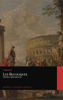 Les Bucoliques. Texte Latin Inclus (Graphyco Classiques Français)