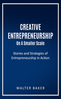 Creative Entrepreneurship On A Smaller Scale