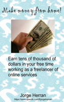 How to make money from home: Earn tens of thousand of dollars in your spare time working as a freelancer of online services