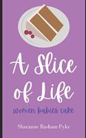 A Slice of Life