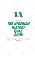 The Nigerian History Quiz Book: How well do you know the history of Nigeria ?