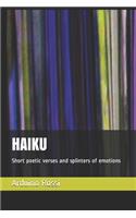 Haiku: Short poetic verses and splinters of emotions