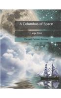 A Columbus of Space: Large Print