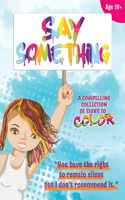 Say Something: Coloring book for adult women Feminist Quotes Protest Signs