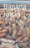 Banana raisin