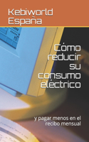 Cómo reducir su consumo eléctrico