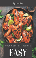 Holy Moly! 365 Easy Recipes: An Easy Cookbook You Will Love