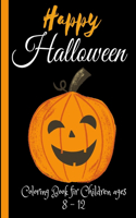 Happy halloween: Coloring books Halloween for Kids, Boys, and Girls, Coloring Book fir Children ages 8 - 12, Witch's, Ghost, Bats and more