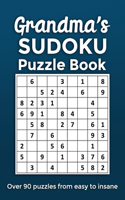 Grandma's Sudoku Puzzle Book, Over 90 Puzzles From Easy to Insane