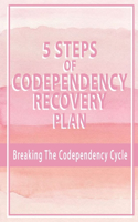 5 Steps Of Codependency Recovery Plan
