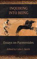 Inquiring into Being: Essays on Parmenides(SUNY series in Ancient Greek Philosophy)
