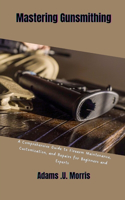 Mastering Gunsmithing