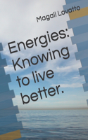 Energies: Knowing to live better.
