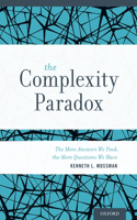 Complexity Paradox: The More Answers We Find, the More Questions We Have