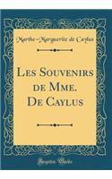 Les Souvenirs de Mme. de Caylus (Classic Reprint)