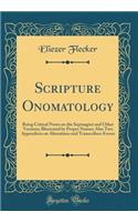 Scripture Onomatology: Being Critical Notes on the Septuagint and Other Versions; Illustrated by Proper Names; Also Two Appendices on Alterations and Transcribers Errors (