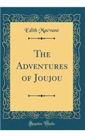 The Adventures of Joujou (Classic Reprint)