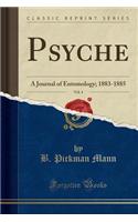 Psyche, Vol. 4: A Journal of Entomology; 1883-1885 (Classic Reprint): A Journal of Entomology; 1883-1885 (Classic Reprint)