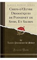 Chefs-d'Oeuvre Dramatiques de Poinsinet de Sivry, Et Saurin (Classic Reprint)