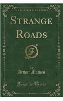 Strange Roads (Classic Reprint)