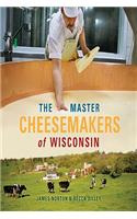 The Master Cheesemakers of Wisconsin