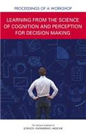 Learning from the Science of Cognition and Perception for Decision Making: Proceedings of a Workshop