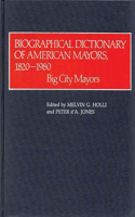 Biographical Dictionary of American Mayors, 1820-1980