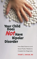 Your Child Does Not Have Bipolar Disorder