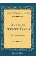 Goethes Reineke Fuchs: The First Five Cantos (Classic Reprint)