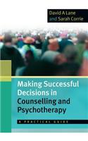 Making Successful Decisions in Counselling and Psychotherapy