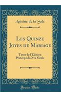 Les Quinze Joyes de Mariage: Texte de l'Ã?dition Princeps Du Xve SiÃ¨cle (Classic Reprint): Texte de l'Ã?dition Princeps Du Xve SiÃ¨cle (Classic Reprint)