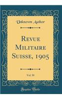 Revue Militaire Suisse, 1905, Vol. 50 (Classic Reprint)