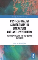 Post-Capitalist Subjectivity in Literature and Anti-Psychiatry