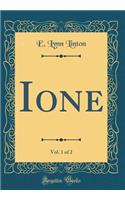 Ione, Vol. 1 of 2 (Classic Reprint)