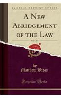 A New Abridgement of the Law, Vol. 5 of 7 (Classic Reprint)