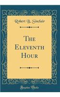 The Eleventh Hour (Classic Reprint)