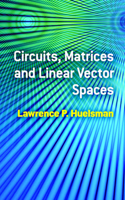 Circuits, Matrices and Linear Vector Spaces