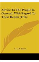 Advice To The People In General, With Regard To Their Health (1765)