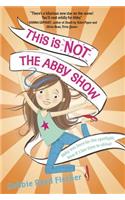 This Is Not the Abby Show