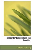 Border Boys Across the Frontier