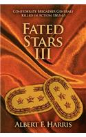Fated Stars III: Confederate Brigadier Generals Killed in Action 1863-65(English)
