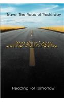 I Travel The Road of Yesterday Heading For Tomorrow