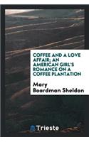 Coffee and a Love Affair; An American Girl's Romance on a Coffee Plantation