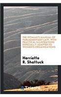 THE WOMAN'S MANUAL OF PARLIAMENTARY LAW,