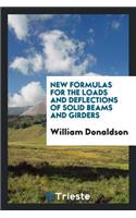 New Formulas for the Loads and Deflections of Solid Beams and Girders