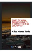 Diary of Anna Green Winslow, a Boston School Girl of 1771