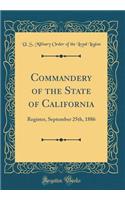 Commandery of the State of California: Register, September 25th, 1886 (Classic Reprint)