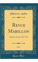 Revue Mabillon, Vol. 7: SeptiÃ¨me AnnÃ©e, 1911-1912 (Classic Reprint): SeptiÃ¨me AnnÃ©e, 1911-1912 (Classic Reprint)