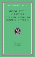 Minor Attic Orators, Volume II: Lycurgus. Dinarchus. Demades. Hyperides