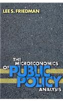 The Microeconomics of Public Policy Analysis